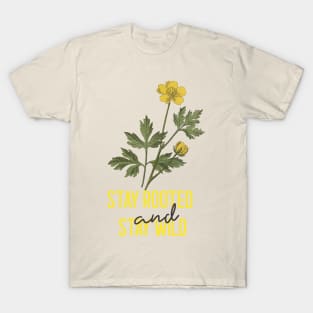 flower lover shirt, stay rooted, stay wild, flower design T-Shirt